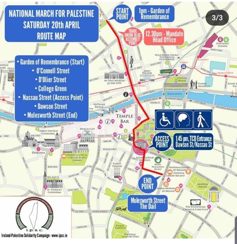 This image shows a very detailed route map in the centre of Dublin with many buildings and landmarks included. 
In the top right corner is a blue bubble with all-cap words in white "National March for Palestine, Saturday 20th April March, Route Map." 
Underneath is another blue bubble with bullet point words in white marking the locations in order as: "Garden of Remembrance (start), O'Connell St., D'Olier St., College Green, Nassau St. (Access Point), Dawson St., Molesworth St. (End)"
The route is marked in red along those streets with highlighted locations for the Access Point at Trinity Nassau St., the Start Point in the Garden of Remembrance and the End Point on Molesworth St. 
At the very bottom are three disability logos, a wheelchair sign, a neurodivergence brain sign, and visual impairment sign.